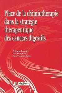 Place de la chimiothérapie dans la stratégie thérapeutique des cancers digestifs