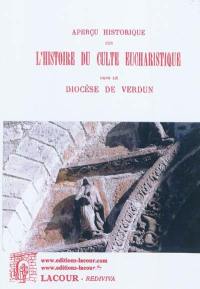 Aperçu historique sur l'histoire du culte eucharistique dans le diocèse de Verdun : rapport présenté au premier Congrès eucharistique diocésain