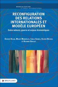 Reconfiguration des relations internationales et modèle européen : entre valeurs, guerre et enjeux économiques