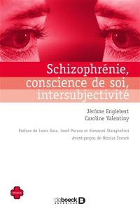 Schizophrénie, conscience de soi, intersubjectivité : essai de psychopathologie phénoménologique en première personne