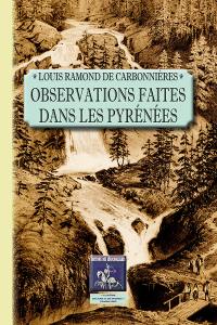 Observations faites dans les Pyrénées : pour servir de suite à des observations sur les Alpes