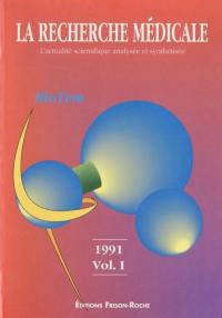 La recherche médicale 1991 : l'actualité scientifique analysée et synthétisée. Vol. 1