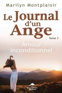 Le journal d'un ange. Vol. 2. Amour inconditionnel