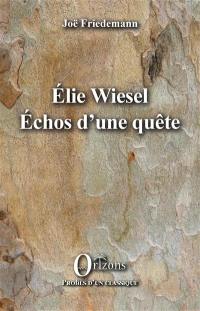 Elie Wiesel : échos d'une quête
