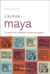 L'écriture maya : portrait d'une civilisation à travers ses signes