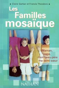 Les familles mosaïque : maman, papa, mon beau-père, ma demi-soeur