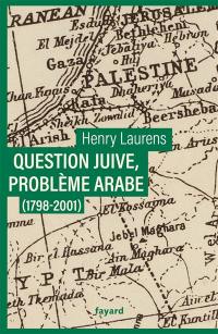 Question juive, problème arabe (1798-2001)