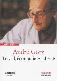André Gorz : travail, économie et liberté