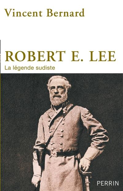 Robert E. Lee : la légende sudiste