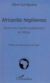 Africanités hégéliennes : alerte à une nouvelle marginalisation de l'Afrique