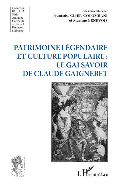 Patrimoine légendaire et culture populaire : le gai savoir de Claude Gaignebet