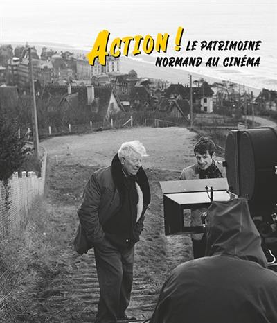 Action ! : le patrimoine normand au cinéma : exposition, Caen, Eglise Saint-George du château, du 18 décembre 2021 au 21 août 2022