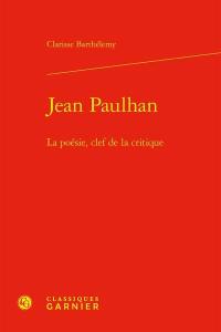 Jean Paulhan : la poésie, clef de la critique