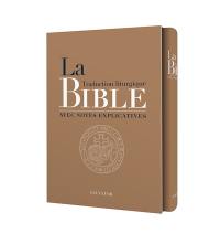 La Bible : traduction liturgique avec notes explicatives : coffret compact