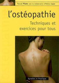 L'ostéopathie : techniques et exercices pour tous