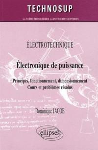 Electrotechnique : électronique de puissance : principes, fonctionnement, dimensionnement : cours et problèmes résolus