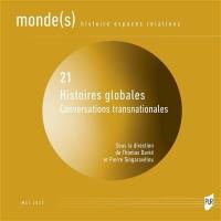 Monde(s) : histoire, espaces, relations, n° 21. Histoires globales : conversations transnationales. Global histories : transnational conversations