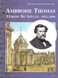 Ambroise Thomas : témoin du siècle : 1811-1896