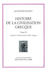 Histoire de la civilisation grecque. Vol. 4
