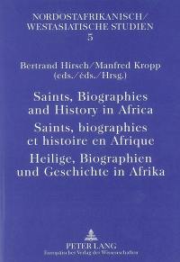 Saints, biographies et histoire en Afrique. Saints, biographies and history in Africa. Heilige, Biographien und Geschichte in Afrika