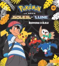 Pokémon : la série Soleil et lune. Vol. 1. Bienvenue à Alola