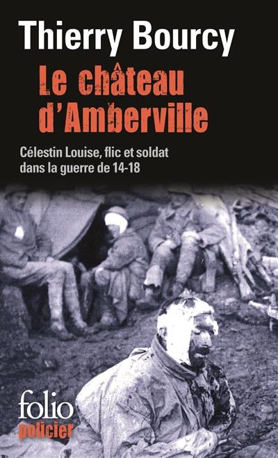 Une enquête de Célestin Louise, flic et soldat dans la guerre de 14-18. Vol. 3. Le château d'Amberville