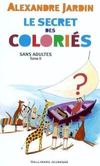 Les Coloriés : sans adultes. Vol. 2. Le secret des coloriés