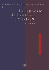 La formation du radicalisme philosophique. Vol. 1. La jeunesse de Bentham, 1776-1789