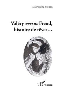 Valéry versus Freud, histoire de rêver...