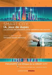 Smart city : IA, jeux de dupes : les pouvoirs des simulations et les simulations des pouvoirs