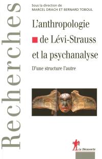 L'anthropologie de Claude Lévi-Strauss et la psychanalyse : d'une structure à l'autre