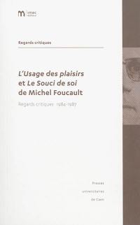L'usage des plaisirs et Le souci de soi de Michel Foucault : regards critiques 1984-1987