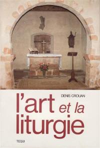 L'Art et la liturgie : essai sur les rapports constants unissant l'art et la liturgie au cours des siècles