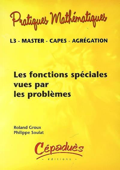 Les fonctions spéciales vues par les problèmes : L3, master, Capes, agrégation