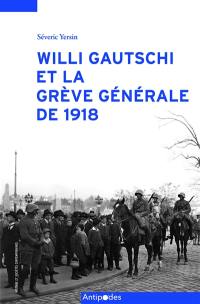 Willi Gautschi et la grève générale de 1918 : un historien et son oeuvre en contexte