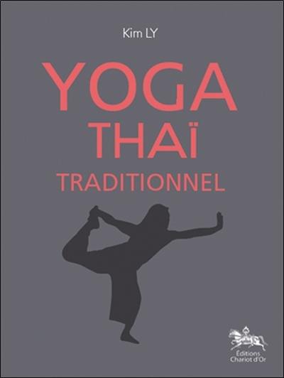 Yoga thaï traditionnel : Ruesri Dat Ton : histoire et 18 postures de style thaï, initiation