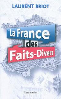 La France des faits-divers : histoires insolites de la presse régionale