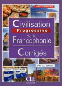 Civilisation progressive de la francophonie : niveau intermédiaire, avec 500 activités : corrigés