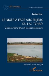 Le Nigéria face aux enjeux du lac Tchad : violence, terrorisme et réponse sécuritaire