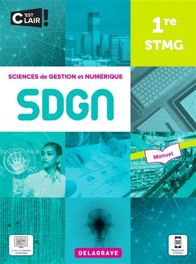 SDGN, sciences de gestion et numérique 1re STMG : manuel