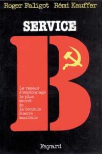 Service B : le réseau d'espionnage le plus secret de la Seconde Guerre mondiale