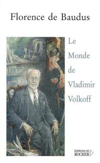 Le monde de Vladimir Volkoff
