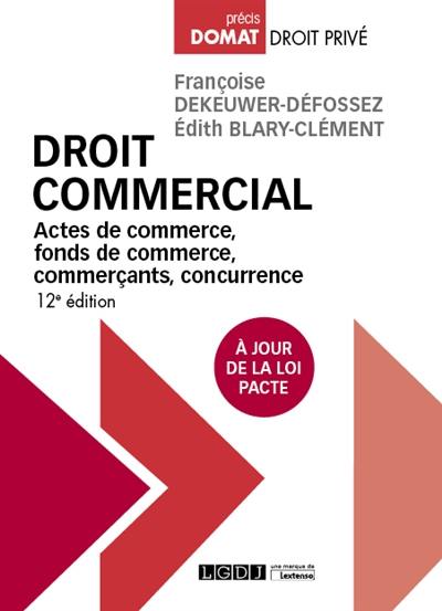 Droit commercial : actes de commerce, fonds de commerce, commerçants, concurrence