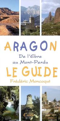 Aragon : de l'Ebre au Mont-Perdu : le guide