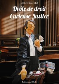 Drôle de droit, curieuse justice