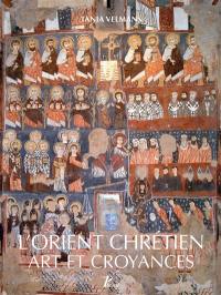 L'Orient chrétien : art et croyances