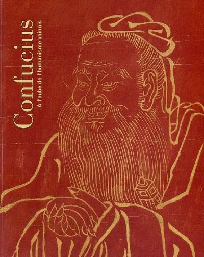Confucius, à l'aube de l'humanisme chinois : Musée national des arts asiatiques-Guimet, Paris, 28 octobre 2003-29 février 2004, CaixaForum, Fundacio la Caixa, Barcelone, 25 mai-29 août 2004