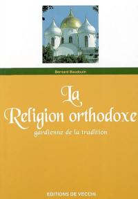 La religion orthodoxe : gardienne de la tradition