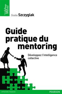 Guide pratique du mentoring : développez l'intelligence collective