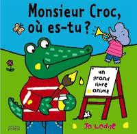 Monsieur Croc, où es-tu ? : un grand livre animé